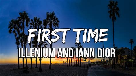 first time lyrics iann dior|ILLENIUM, iann dior .